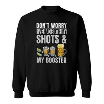 Dont Worry Ive Had Both My Shots And Booster Funny Vaccine Sweatshirt | Mazezy