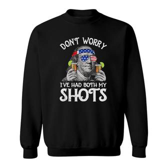 Dont Worry Ive Had Both My Shots Tequila Ben Drankin Sweatshirt | Mazezy