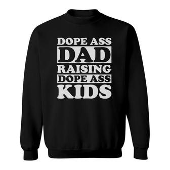 Dope Ass Dad Raising Dope Ass Kids Black Fathers Day 2021 Ver2 Sweatshirt - Seseable