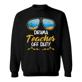 Drama Teacher Off Duty Theater Gifts Theatre Thespian Acting Sweatshirt - Thegiftio UK