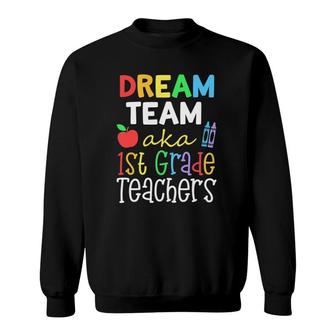 Dream Team Aka 1St Grade Teachers Cute Crayon Educators Gift Sweatshirt - Seseable