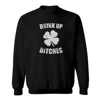 Drink Up Bitches Funny St Patricks Day Sweatshirt - Monsterry DE