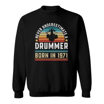 Drummer Born 1971 51St Birthday Drumming Gift Sweatshirt | Mazezy