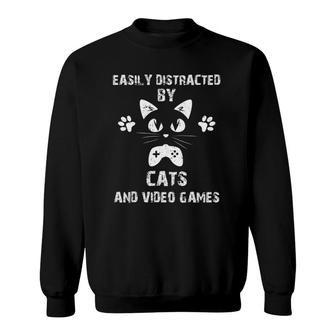 Easily Distracted By Cats And Video Games Funny Cats Lovers Sweatshirt