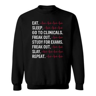 Eat Sleep Go To Clinicals Freak Out Study Repeat Future Nurse Sweatshirt | Mazezy