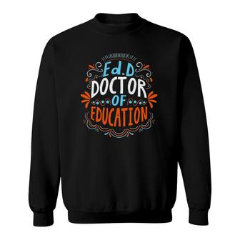 Edd Doctor Of Education Planning Doctorate Graduation Sweatshirt - Seseable