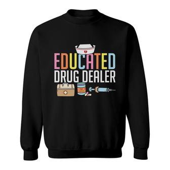 Educated Drug Dealer Nurse Graphics Hd New 2022 Sweatshirt - Seseable