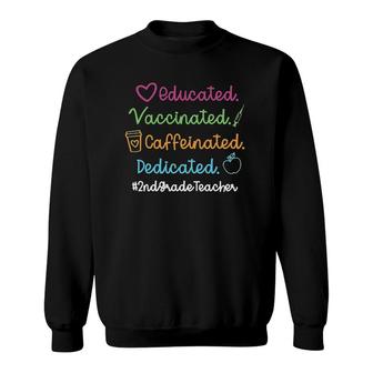 Educated Vaccinated Caffinated 2Nd Grade Teacher Sweatshirt - Seseable