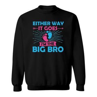 Either Way It Goes Im The Big Bro Gender Reveal Party Baby Sweatshirt - Seseable