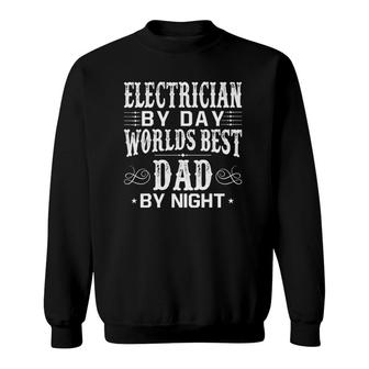 Electrician By Day Best Dad Fathers Day Sweatshirt - Seseable