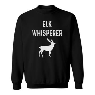 Elk Whisperer Hunter Game Hunting Gift Fathers Day Dad Men Sweatshirt - Seseable