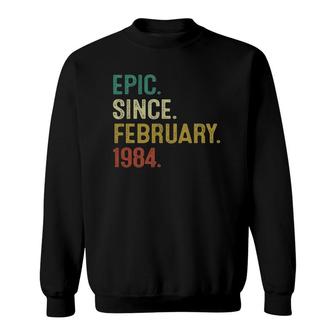 Epic Since February 1984 38Th Birthday Gifts 38 Years Old Sweatshirt - Seseable