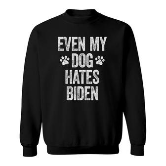 Even My Dog Hates Biden Tee Conservative Anti Liberal Funny Sweatshirt - Thegiftio UK