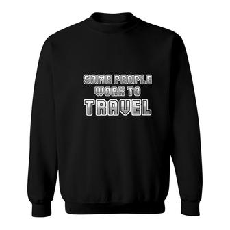 Explore Lover Called Some People Want To Travel Sweatshirt - Seseable
