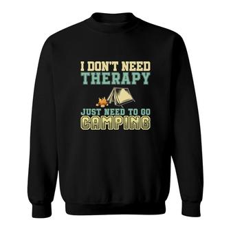 Explore Travel Lover Says I Do Not Need Therapy Just Need To Go Camping Sweatshirt - Seseable