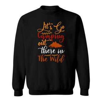Explore Travel Lover Says Let Us Go Camping Out There In The Wild Sweatshirt - Seseable