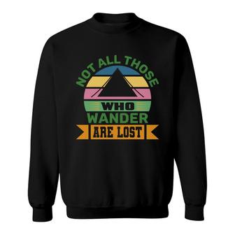 Explore Travel Lover Thinks Not All Those Who Wander Are Lost Sweatshirt - Seseable
