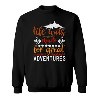 Explore Travel Lovers Think That Life Was Made For Great Adventure Sweatshirt - Seseable