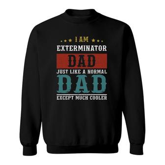 Exterminator Dad Fathers Day Daddy Sweatshirt - Seseable