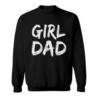 Father Of Girls Proud New Girl Dad Sweatshirt - Seseable