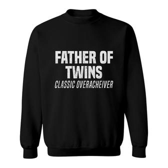 Father Of Twins Classic Overacheiver Funny Dad Joke Sweatshirt - Seseable
