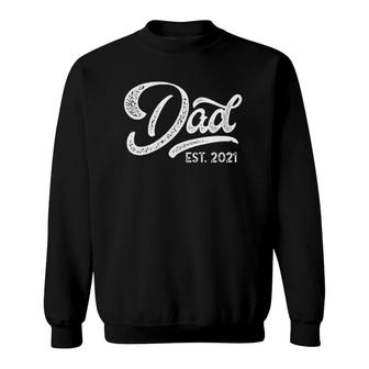 Fathers Day 2021 Dad Est 2021 Expecting Baby Dad To Be Sweatshirt - Seseable