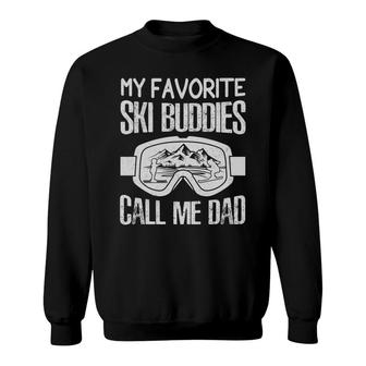 Fathers Day Ski My Favorite Ski Buddies Call Me Dad Sweatshirt - Seseable