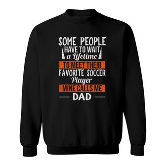 Favorite Soccer Player Calls Me Dad Sports Fathers Day Sweatshirt - Seseable