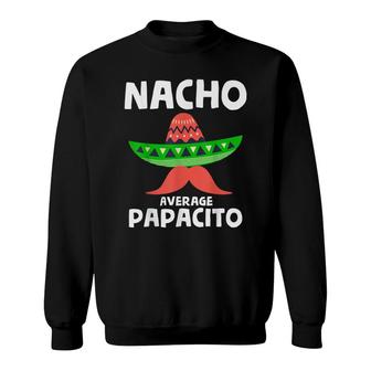 Fiesta Dad Papacito Nacho Average Papacito Nacho Papacito Sweatshirt - Seseable