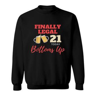 Finally Legal 21 Years Old Today 21St Birthday Today Sweatshirt - Seseable