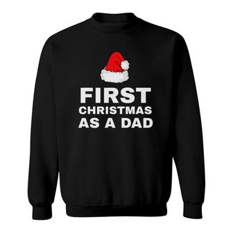 First Christmas As A Dad Funny New Dad Xmas Holiday Father Sweatshirt - Seseable