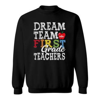 First Grade Teachers Tee Dream Team Aka 1St Grade Teachers Sweatshirt - Seseable