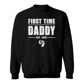 First Time Daddy New Dad Est 2021 Cool Fathers Day Sweatshirt - Seseable