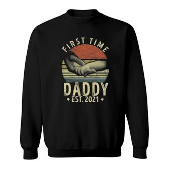 First Time Daddy New Dad Est 2021 Design Fathers Day Idea Sweatshirt - Seseable