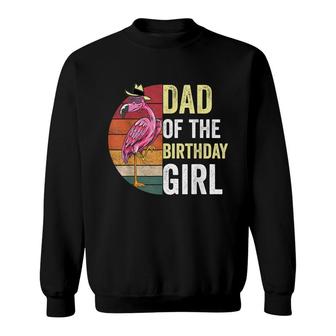 Flamingo Dad Of The Birthday Girl Matching Birthday Outfit Sweatshirt - Seseable