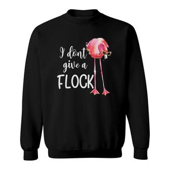 Flamingo I Dont Give A Flock Funny Vacation Pink Flamingo Sweatshirt | Mazezy