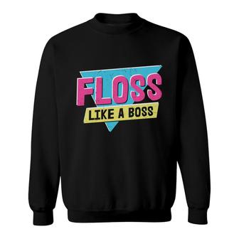 Floss Like A Boss Theme 80S 90S Party Vintage Style Sweatshirt - Seseable