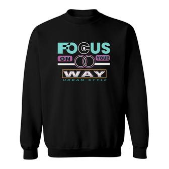 Focus On Your Way Urban Style Sweatshirt | Mazezy