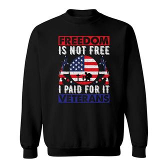 Freedom Is Not Free I Paid For It American Veterans 2022 Design Sweatshirt - Seseable