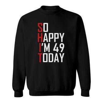 Funny 49Th Birthday Gift Hilarious 49 Years Old Cuss Word Sweatshirt - Seseable