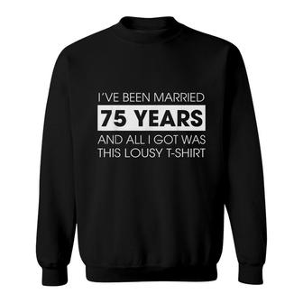 Funny 75Th Wedding Anniversary Idea For Wife Husband Sweatshirt - Seseable