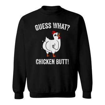 Funny Animal Guess What Chicken Butt Cute Chickens Buffs Sweatshirt - Seseable