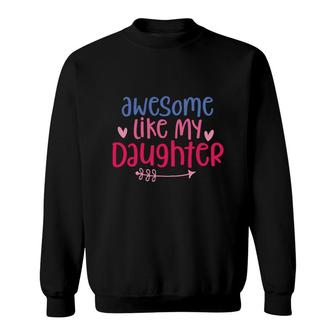 Funny Awesome Like My Daughter Pink And Blue Sweatshirt - Seseable