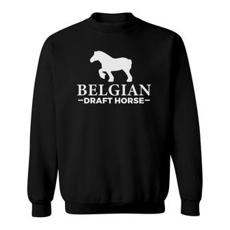 Funny Belgian Draft Horse Gift Cool Equestrian Horse Owner Sweatshirt | Mazezy