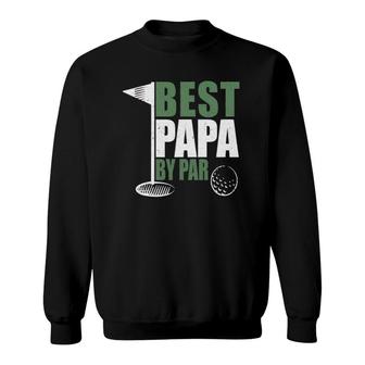 Funny Best Papa By Par Fathers Day Golf Dad Grandpa Gift Sweatshirt - Seseable