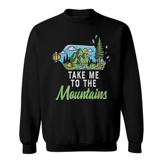 Funny Camping Take Me To Mountains Free Life New Sweatshirt - Seseable