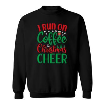 Funny Christmas For Men I Run On Coffee And Christmas Cheer Sweatshirt | Mazezy