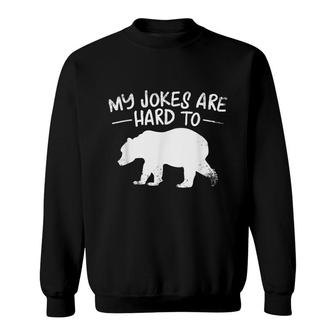 Funny Dad My Jokes Are Hard To Bear Dad Humor Sweatshirt - Seseable