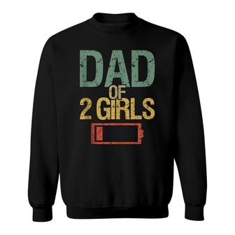 Funny Fathers Day Tired Dad Of 2 Girls Low Battery Drained Sweatshirt - Thegiftio UK