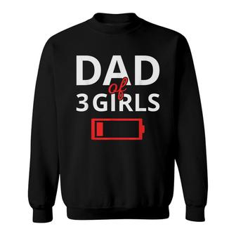 Funny Fathers Day Tired Dad Of 3 Girls Low Battery Drained Sweatshirt - Thegiftio UK